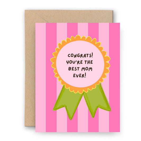 Congrats You're The Best Mom Ever - Greeting Card 